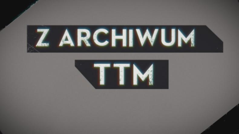 Z Archiwum TTM